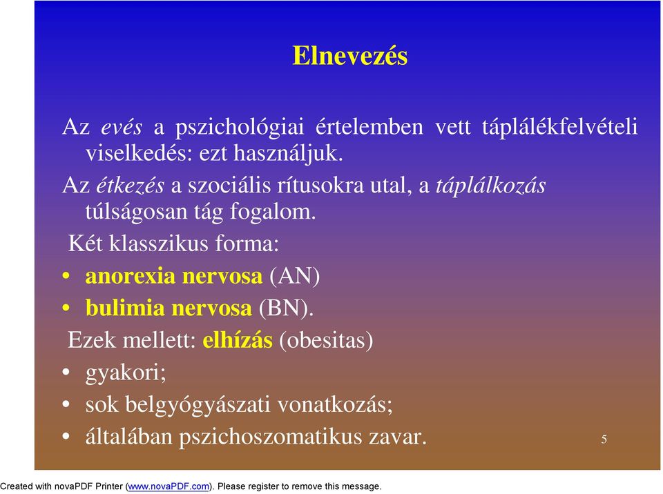 Az étkezés a szociális rítusokra utal, a táplálkozás túlságosan tág fogalom.