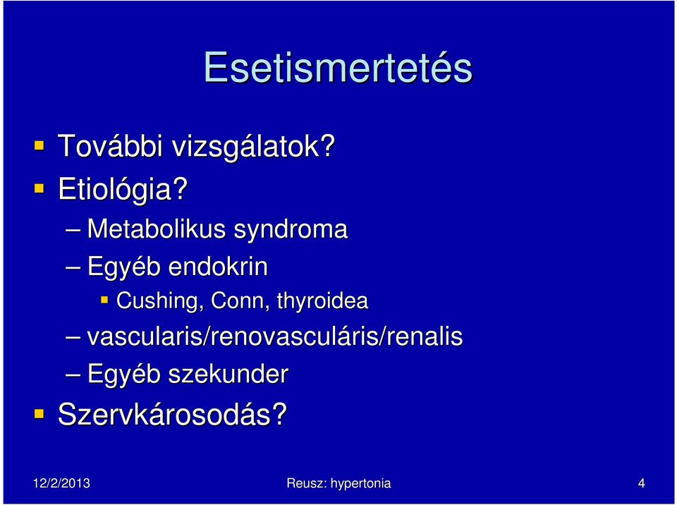 thyroidea vascularis/renovasculáris/renalis ris/renalis