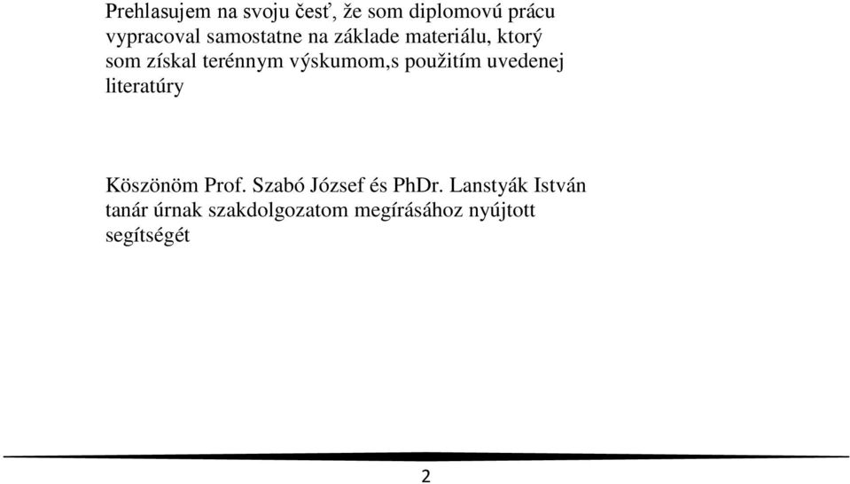 výskumom,s použitím uvedenej literatúry Köszönöm Prof.