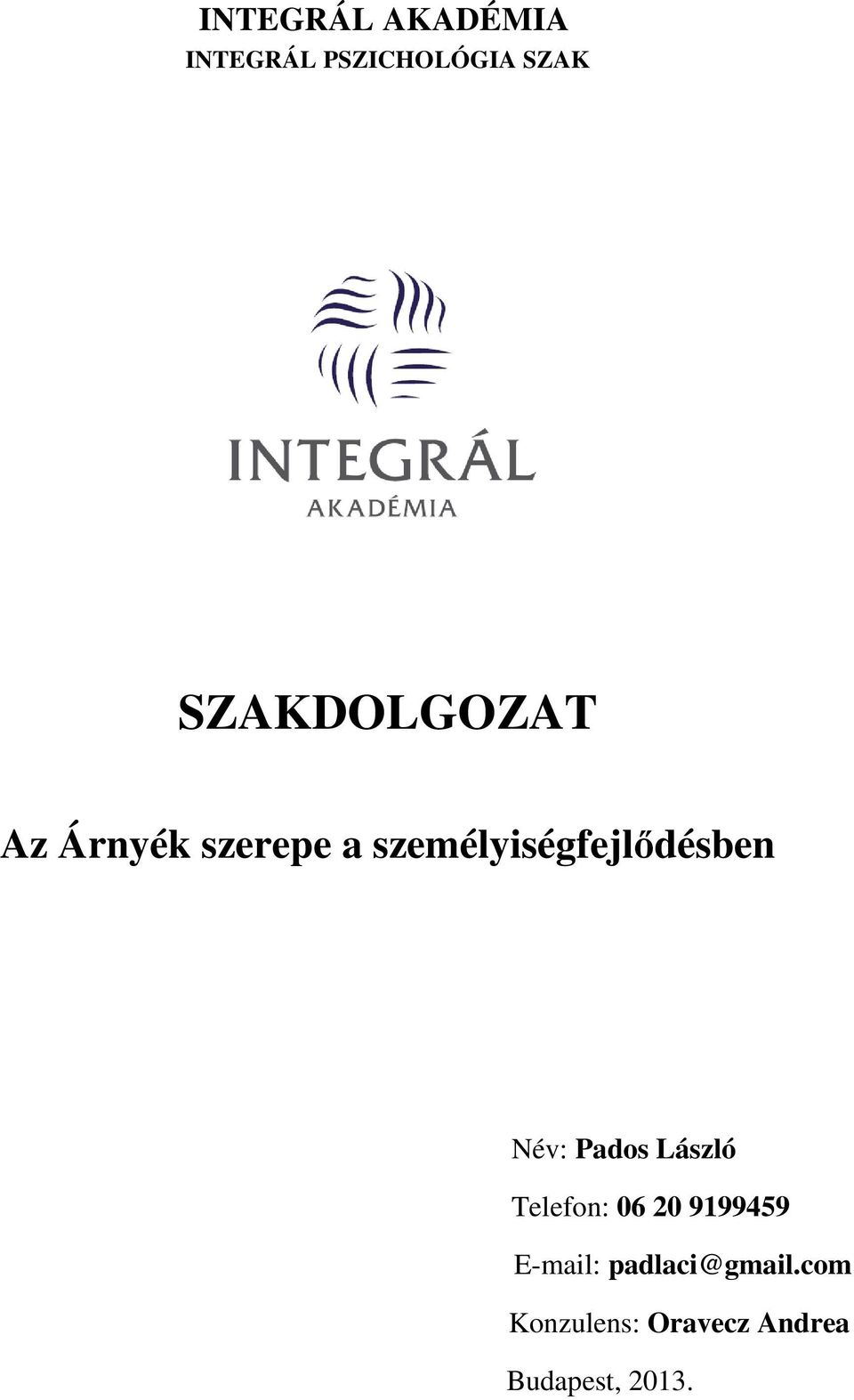 személyiségfejlődésben Név: Pados László Telefon: 06