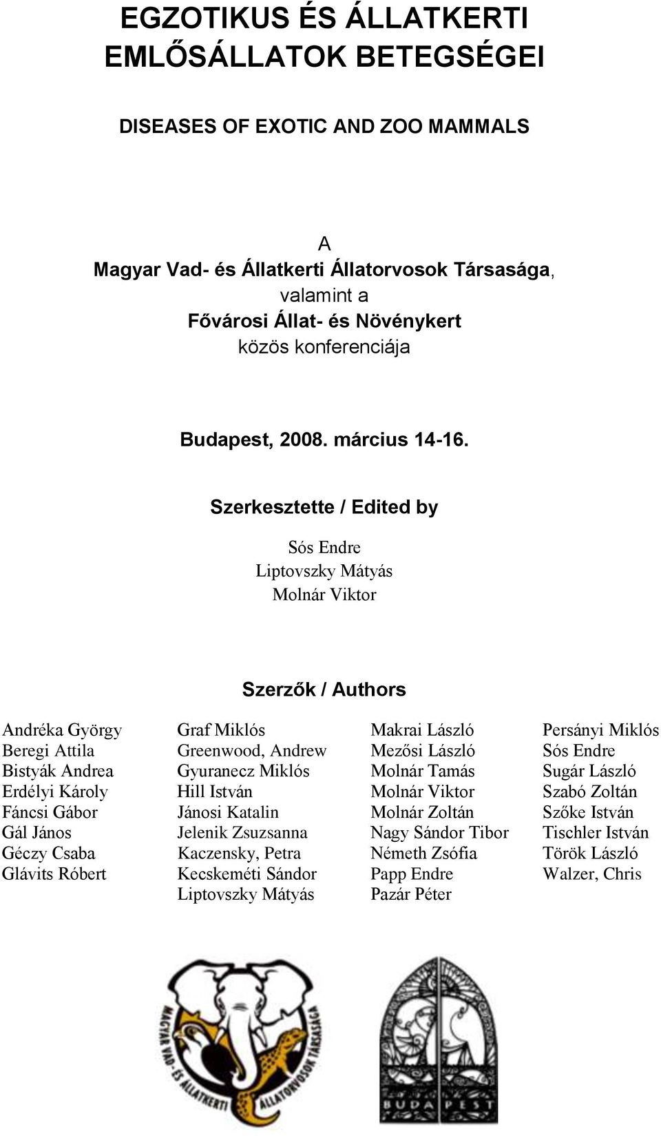 Szerkesztette / Edited by Sós Endre Liptovszky Mátyás Molnár Viktor Szerzők / Authors Andréka György Beregi Attila Bistyák Andrea Erdélyi Károly Fáncsi Gábor Gál János Géczy Csaba Glávits Róbert Graf