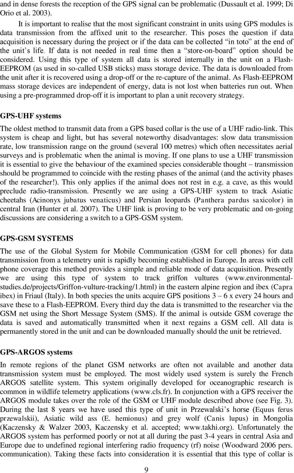 This poses the question if data acquisition is necessary during the project or if the data can be collected in toto at the end of the unit s life.