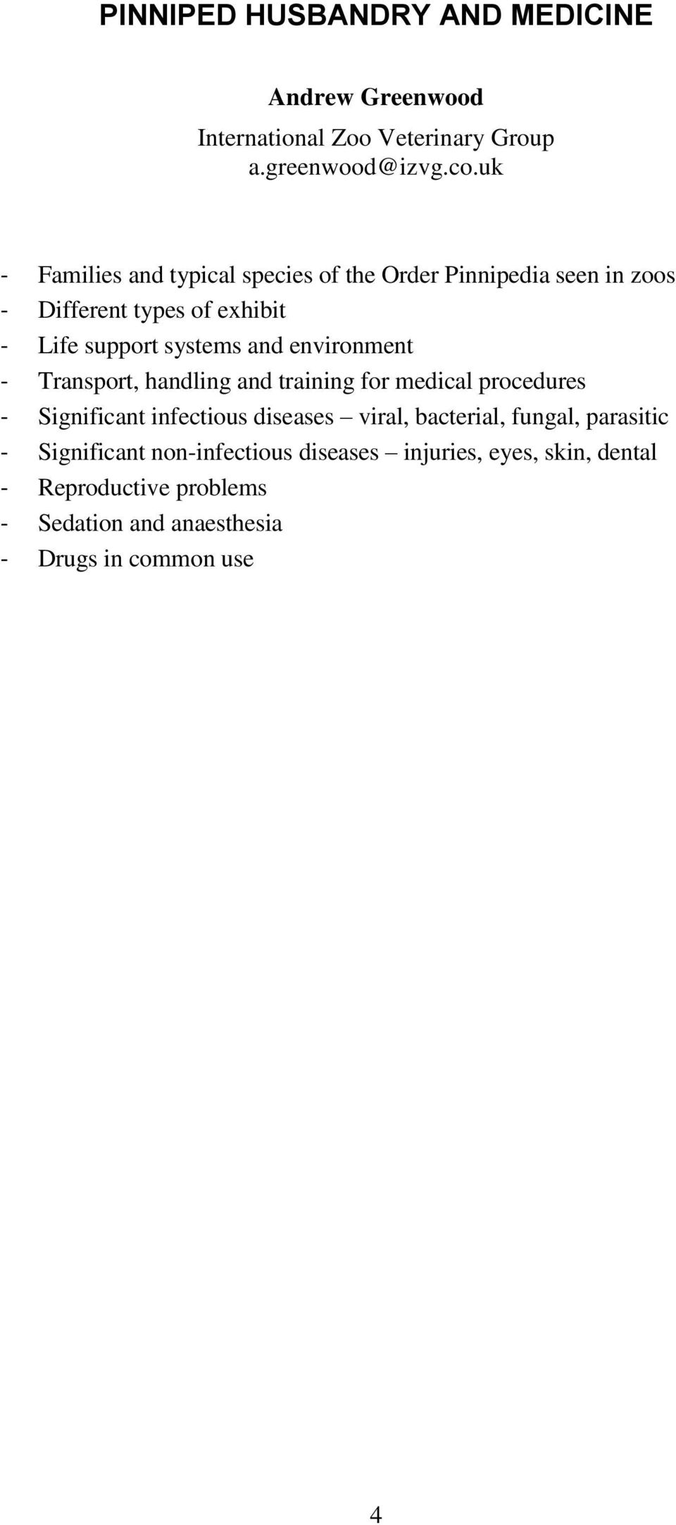 environment - Transport, handling and training for medical procedures - Significant infectious diseases viral, bacterial,