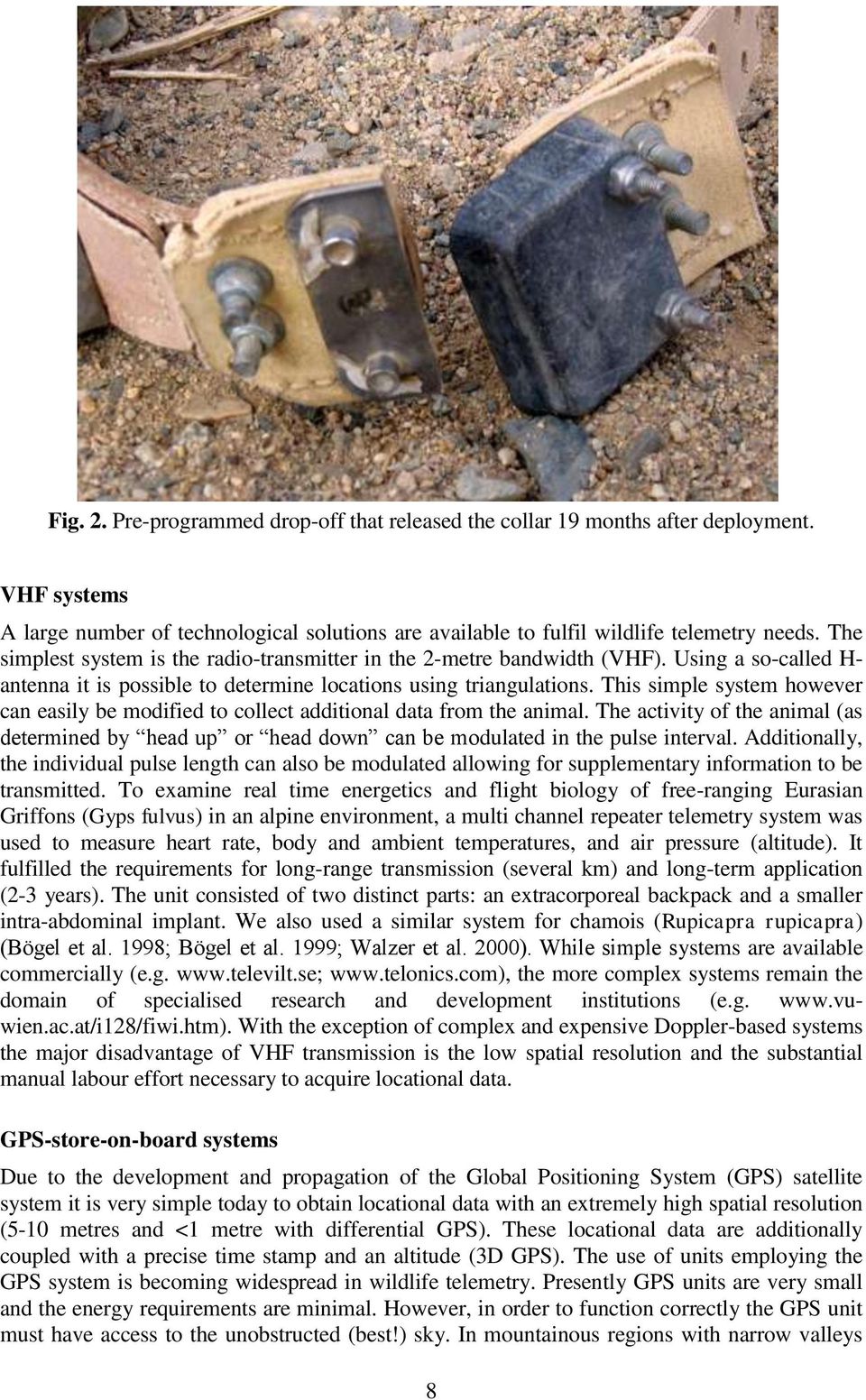 This simple system however can easily be modified to collect additional data from the animal. The activity of the animal (as determined by head up or head down can be modulated in the pulse interval.