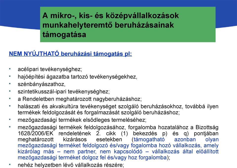 termeléséhez; mezőgazdasági termékek feldolgozásához, forgalomba hozatalához a Bizottság 1628/2006/EK rendeletének 2.