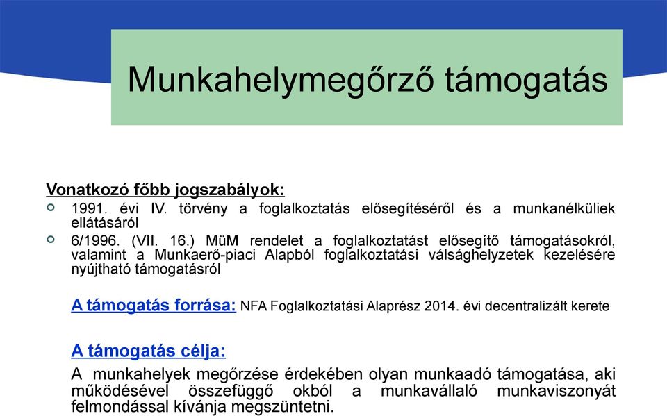 ) MüM rendelet a foglalkoztatást elősegítő támogatásokról, valamint a Munkaerő-piaci Alapból foglalkoztatási válsághelyzetek kezelésére