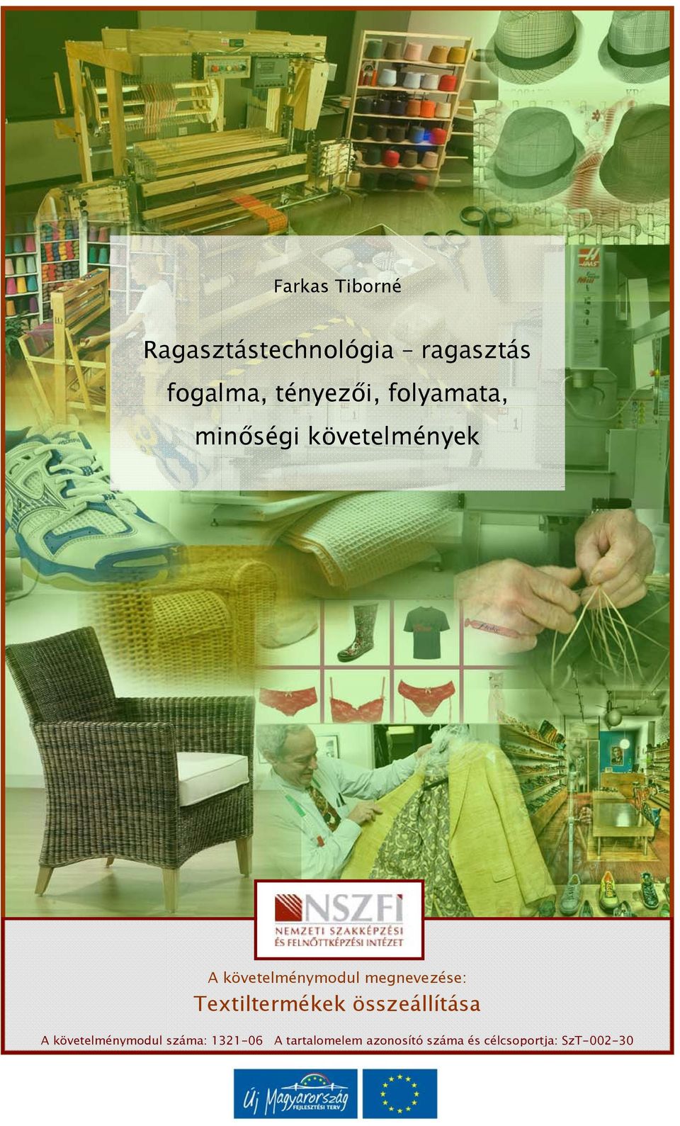 megnevezése: Textiltermékek összeállítása A követelménymodul