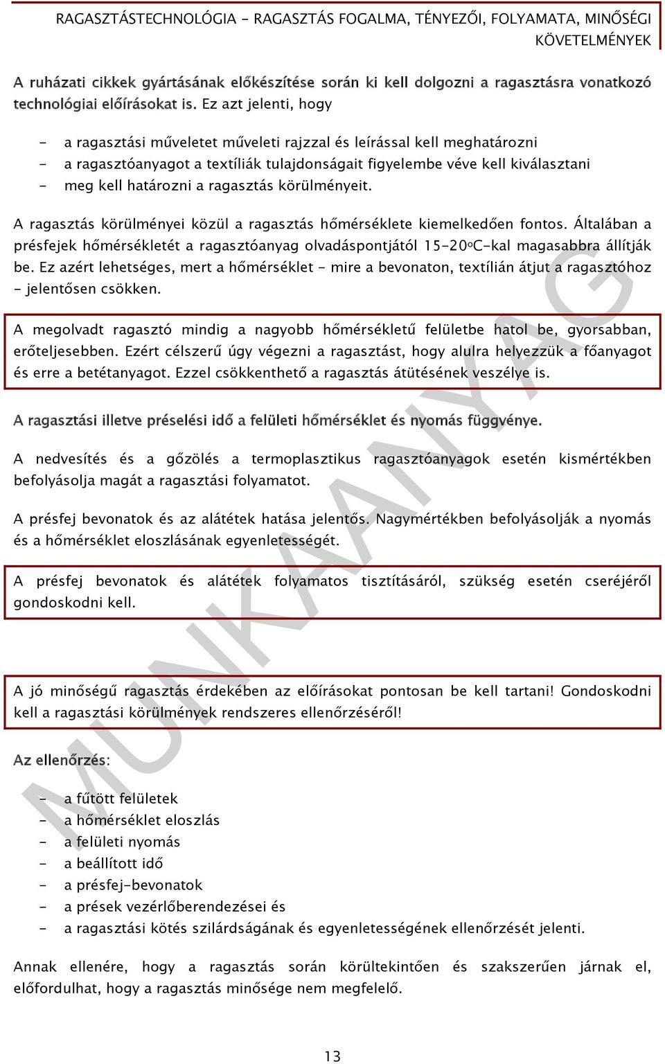 ragasztás körülményeit. A ragasztás körülményei közül a ragasztás hőmérséklete kiemelkedően fontos.