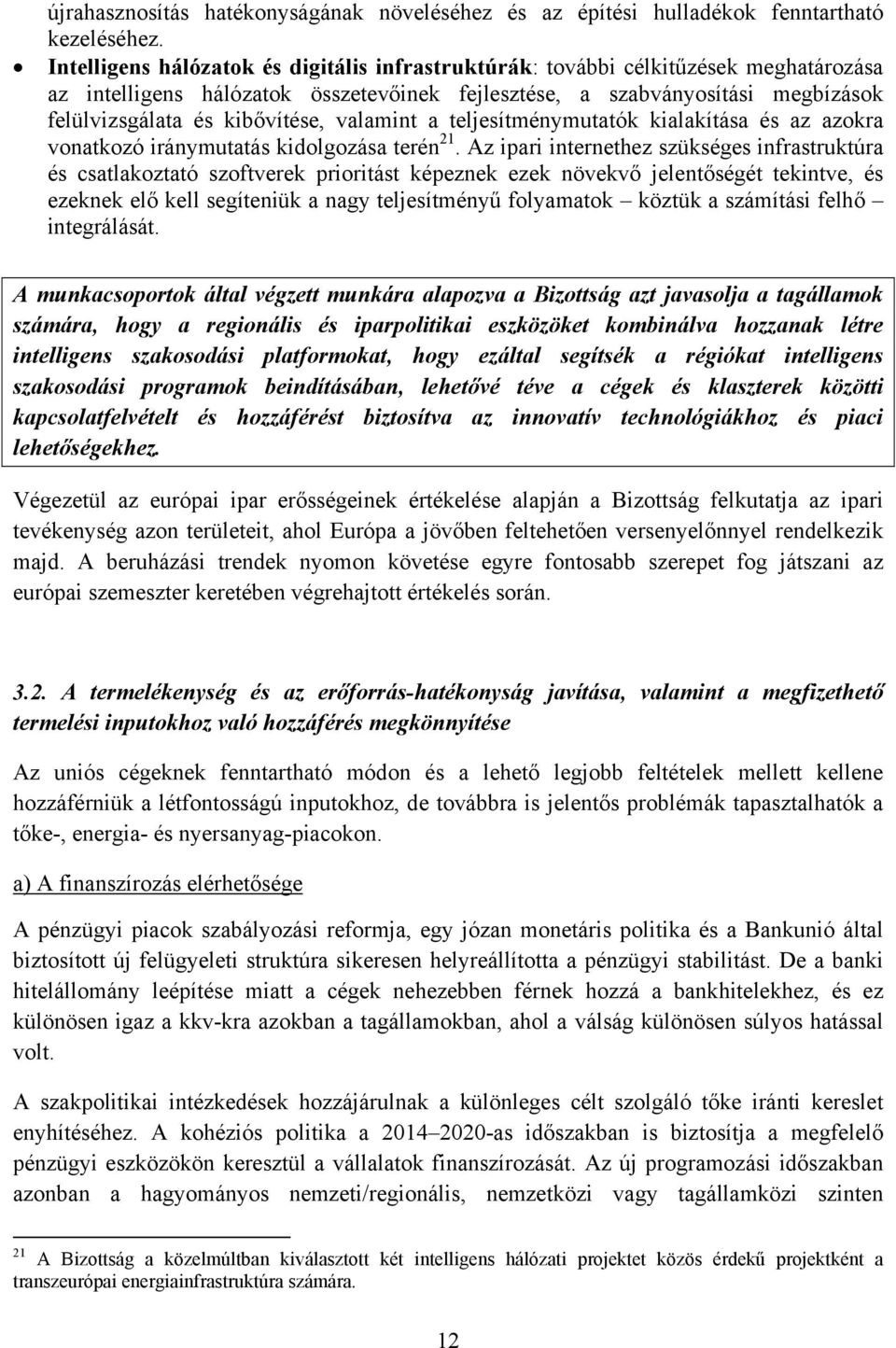 valamint a teljesítménymutatók kialakítása és az azokra vonatkozó iránymutatás kidolgozása terén 21.