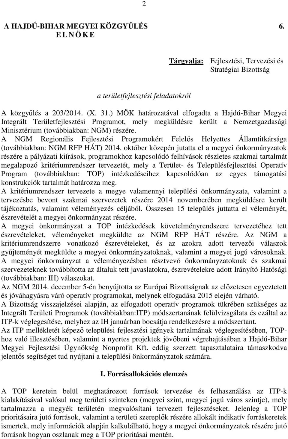 A NGM Regionális Fejlesztési Programokért Felelős Helyettes Államtitkársága (továbbiakban: NGM RFP HÁT) 2014.