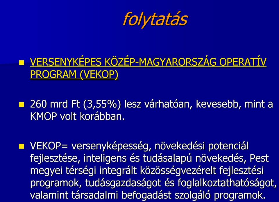 VEKOP= versenyképesség, növekedési potenciál fejlesztése, inteligens és tudásalapú növekedés, Pest