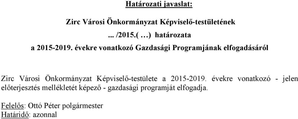 évekre vonatkozó Gazdasági Programjának elfogadásáról Zirc Városi Önkormányzat