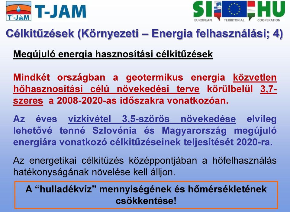 Az éves vízkivétel 3,5-szörös növekedése elvileg lehetővé tenné Szlovénia és Magyarország megújuló energiára vonatkozó célkitűzéseinek