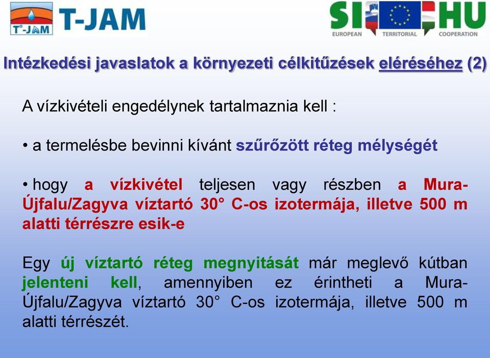 víztartó 30 C-os izotermája, illetve 500 m alatti térrészre esik-e Egy új víztartó réteg megnyitását már meglevő