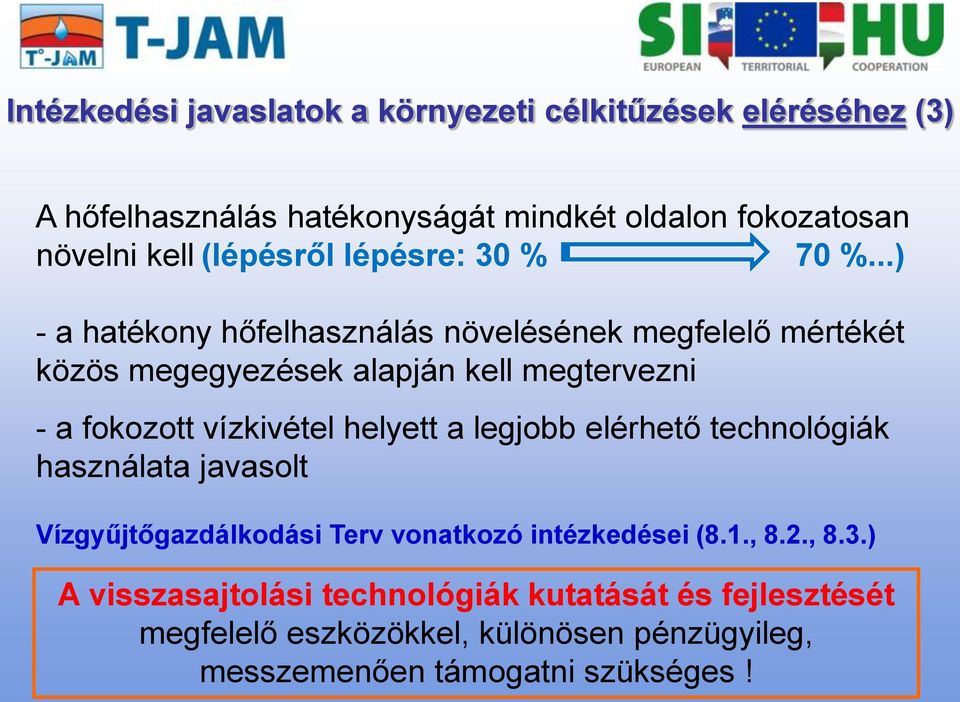 ..) - a hatékony hőfelhasználás növelésének megfelelő mértékét közös megegyezések alapján kell megtervezni - a fokozott vízkivétel helyett a