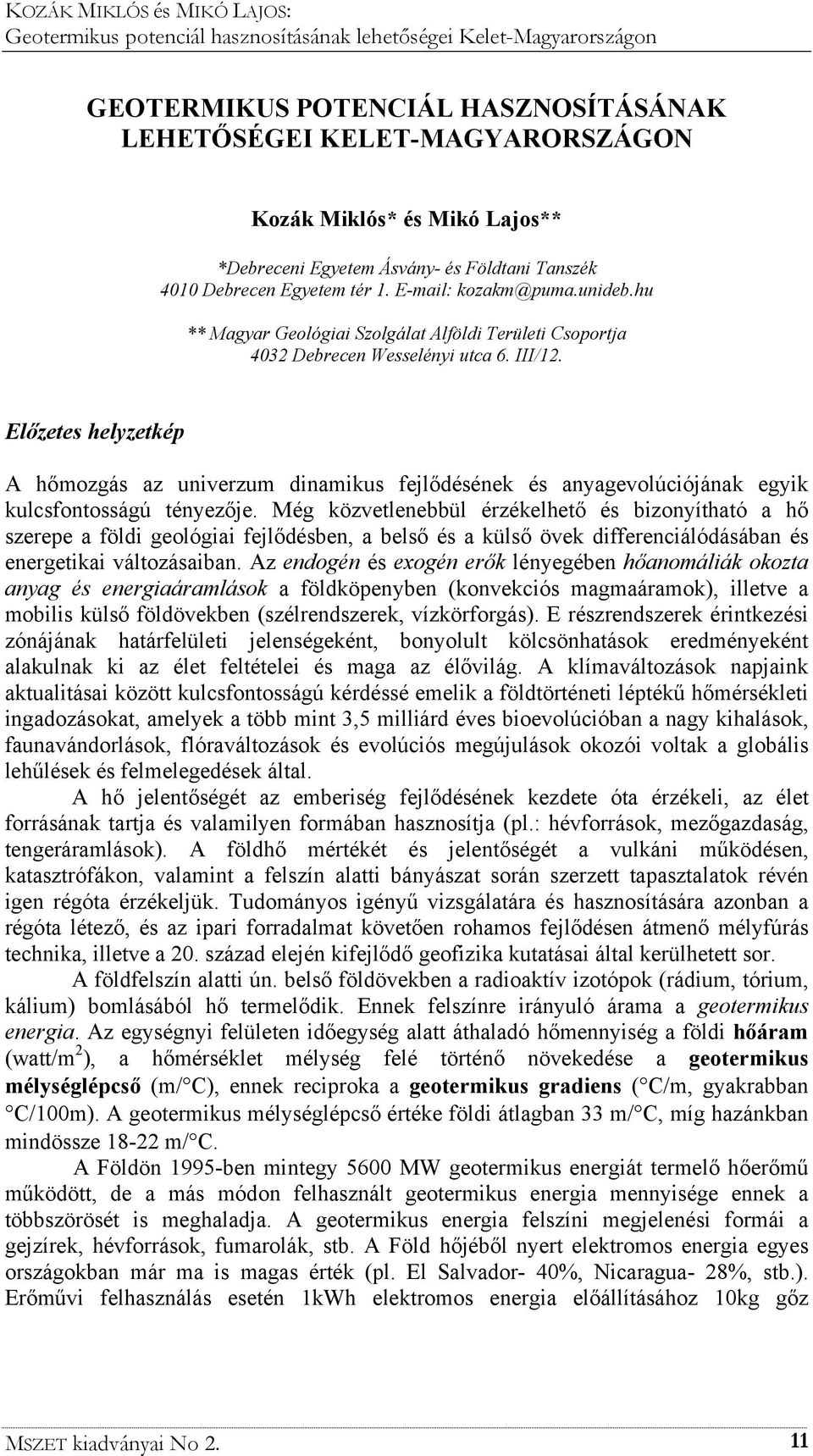 Előzetes helyzetkép A hőmozgás az univerzum dinamikus fejlődésének és anyagevolúciójának egyik kulcsfontosságú tényezője.