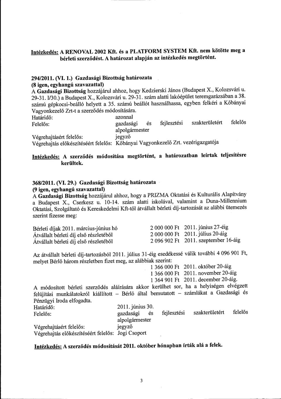 1/30.) a Budapest X., Kolozsvári u. 29-31. szám alatti lakóépület teremgarázsában a 38. szárnú gépkocsi-beálló helyett a 35.