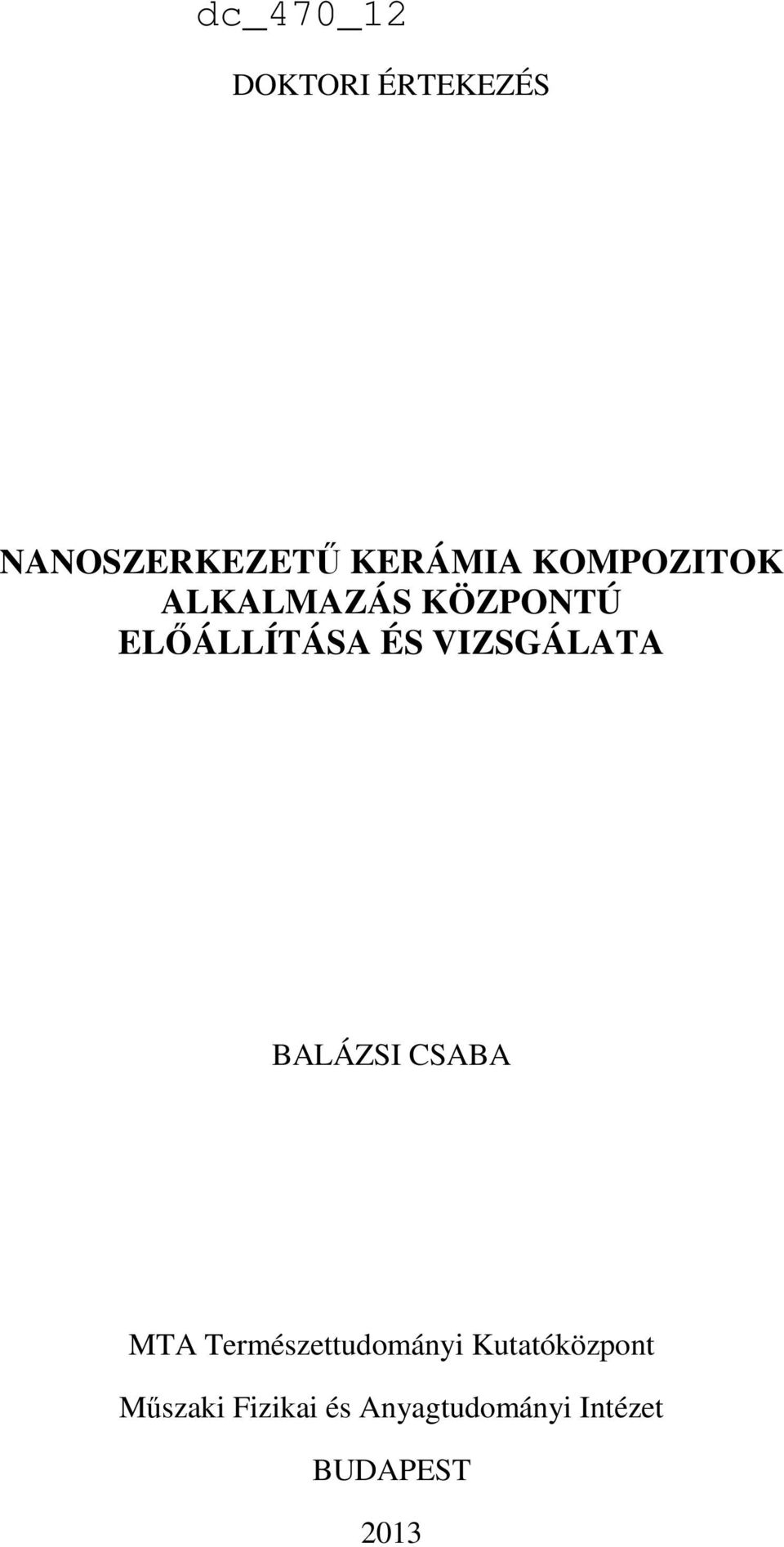 VIZSGÁLATA BALÁZSI CSABA MTA Természettudományi