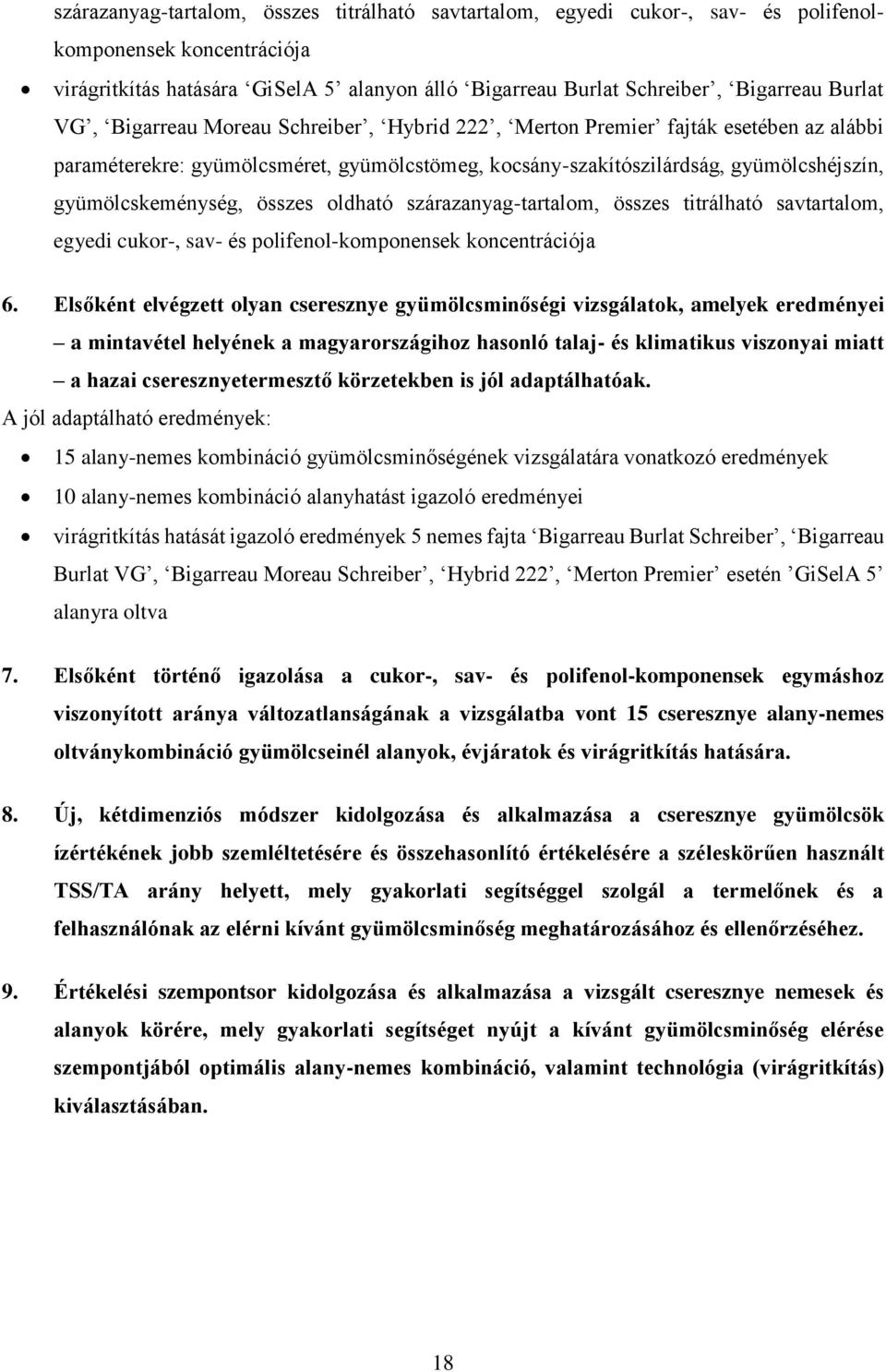 oldható szárazanyag-tartalom, összes titrálható savtartalom, egyedi cukor-, sav- és polifenol-komponensek koncentrációja 6.