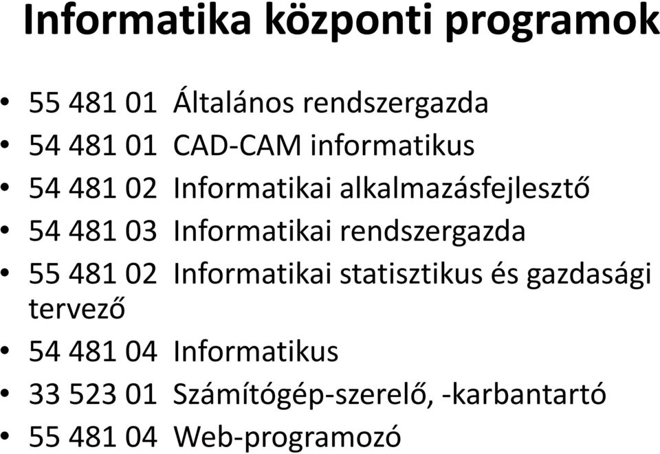 Informatikai rendszergazda 55 481 02 Informatikai statisztikus és gazdasági