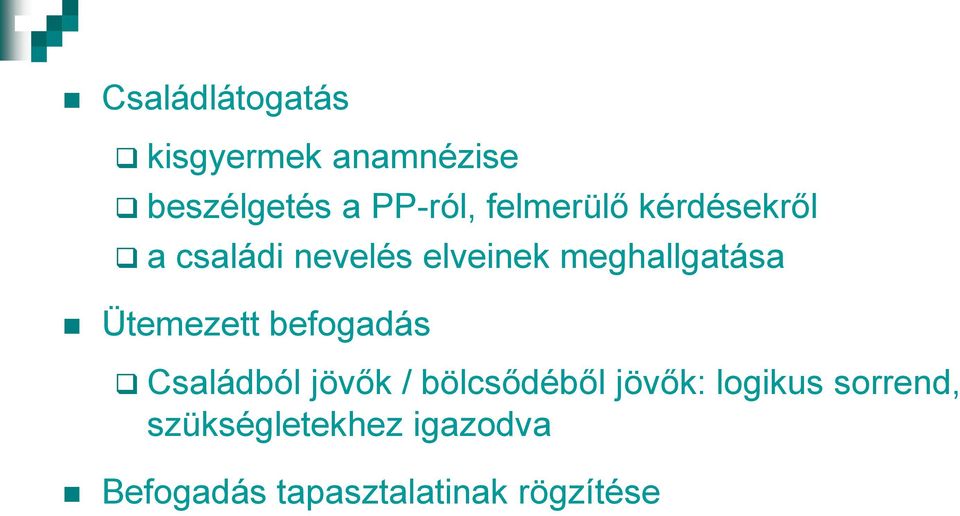 Ütemezett befogadás Családból jövők / bölcsődéből jövők: logikus