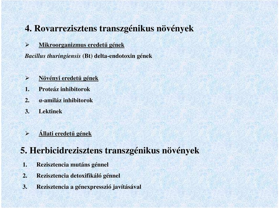 α-amiláz inhibitorok 3. Lektinek Állati eredetű gének 5.