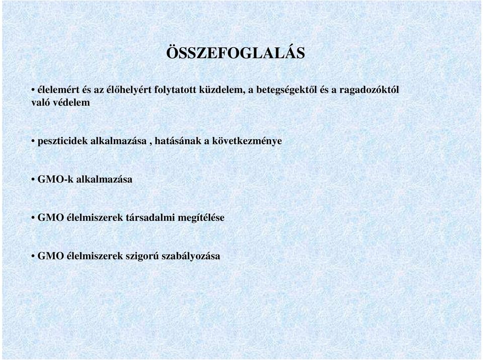 alkalmazása, hatásának a következménye GMO-k alkalmazása GMO