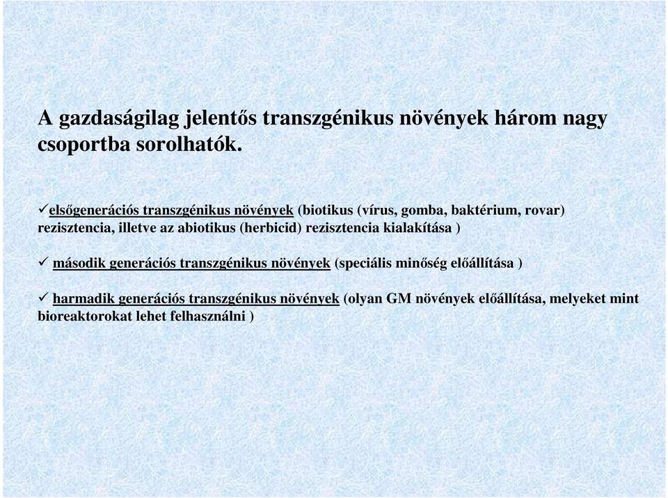 abiotikus (herbicid) rezisztencia kialakítása ) második generációs transzgénikus növények (speciális minőség