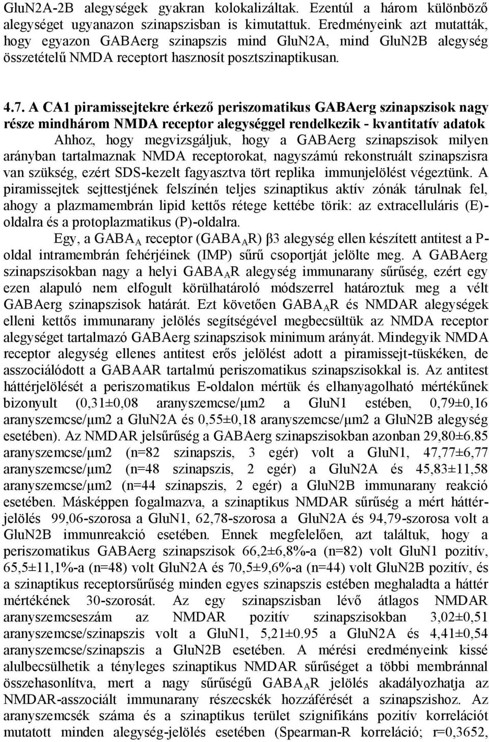 A CA1 piramissejtekre érkező periszomatikus GABAerg szinapszisok nagy része mindhárom NMDA receptor alegységgel rendelkezik - kvantitatív adatok Ahhoz, hogy megvizsgáljuk, hogy a GABAerg szinapszisok