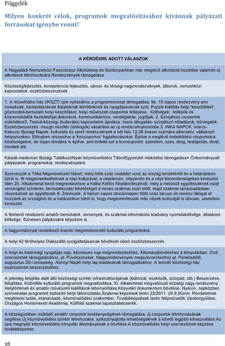 Közösségfejlesztés, kompetencia fejlesztés, városi- és térségi nagyrendezvények, táborok, nemzetközi kapcsolatok, eszközbeszerzések 1.