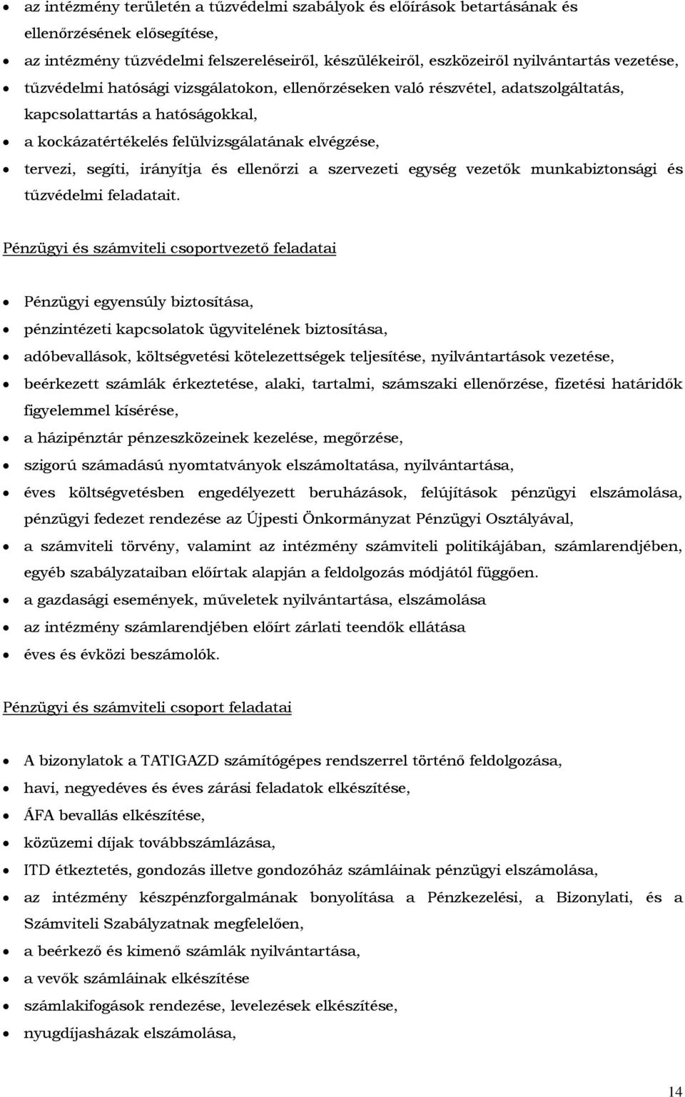 ellenőrzi a szervezeti egység vezetők munkabiztonsági és tűzvédelmi feladatait.