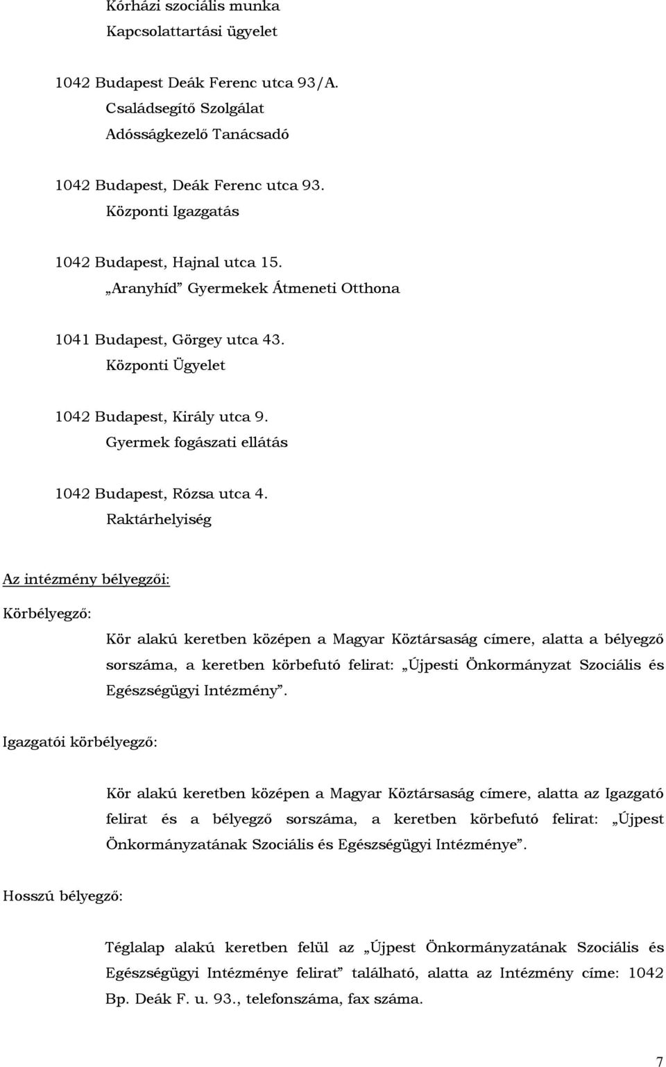 Gyermek fogászati ellátás 1042 Budapest, Rózsa utca 4.