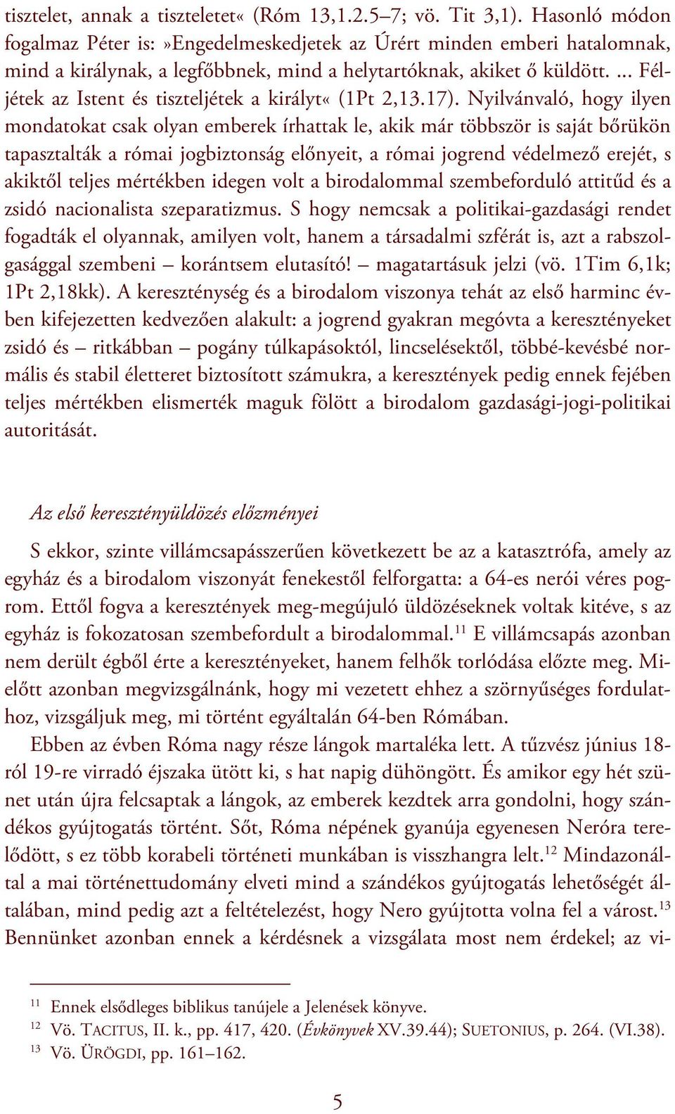 ... Féljétek az Istent és tiszteljétek a királyt«(1pt 2,13.17).