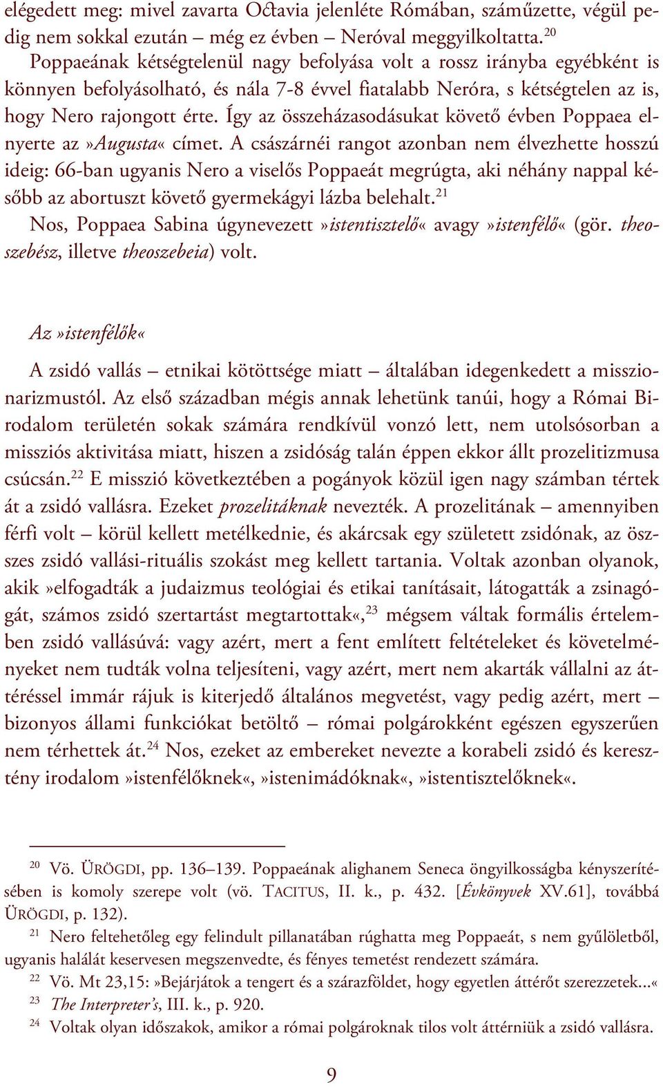 Így az összeházasodásukat követő évben Poppaea elnyerte az»augusta«címet.