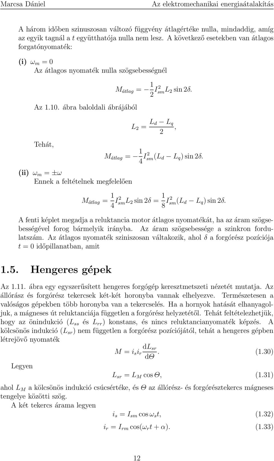 L 2 = L d L q, 2 Tehát, Mátlag = 1 4 I2 sm (L d L q )sin2δ. (ii) ω m = ±ω Ennek a feltételnek megfelelően Mátlag = 1 4 I2 sml 2 sin2δ = 1 8 I2 sm(l d L q )sin2δ.