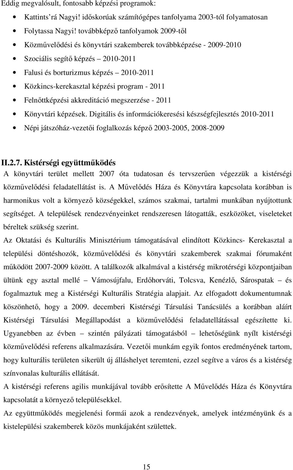 program - 2011 Felnőttképzési akkreditáció megszerzése - 2011 Könyvtári képzések.