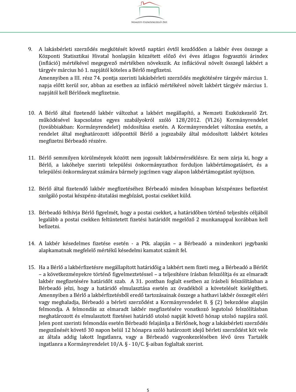 pontja szerinti lakásbérleti szerződés megkötésére tárgyév március 1. napja előtt kerül sor, abban az esetben az infláció mértékével növelt lakbért tárgyév március 1.