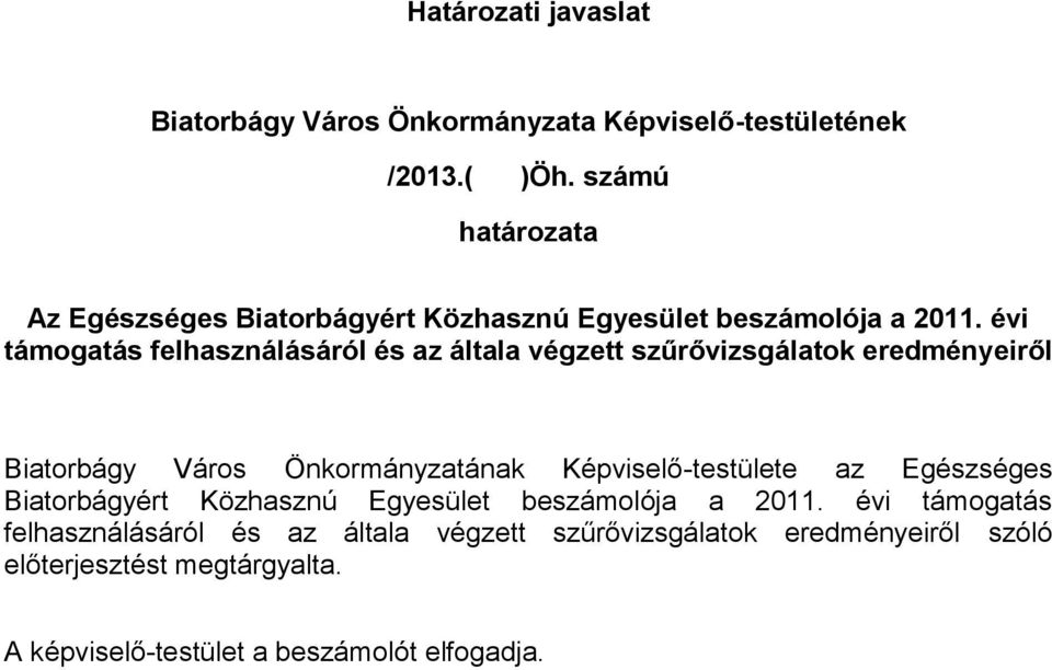 évi támogatás felhasználásáról és az általa végzett szűrővizsgálatok eredményeiről Biatorbágy Város Önkormányzatának