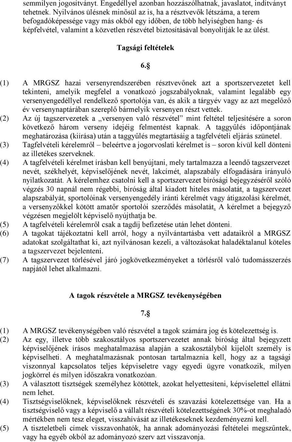 bonyolítják le az ülést. Tagsági feltételek 6.