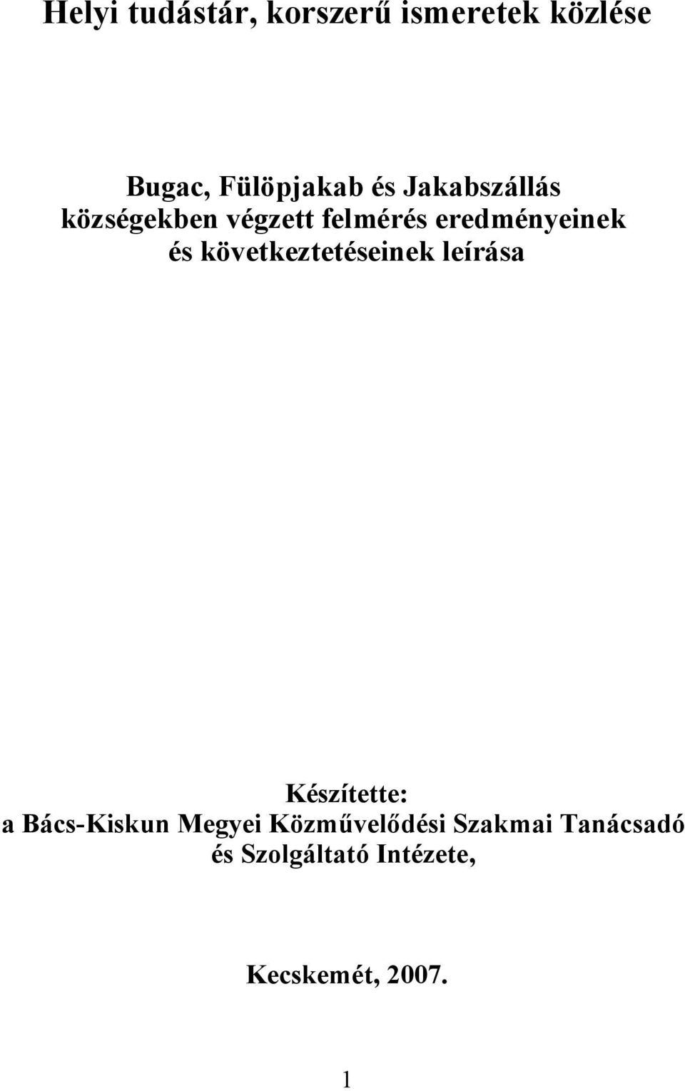 következtetéseinek leírása Készítette: a Bács-Kiskun Megyei