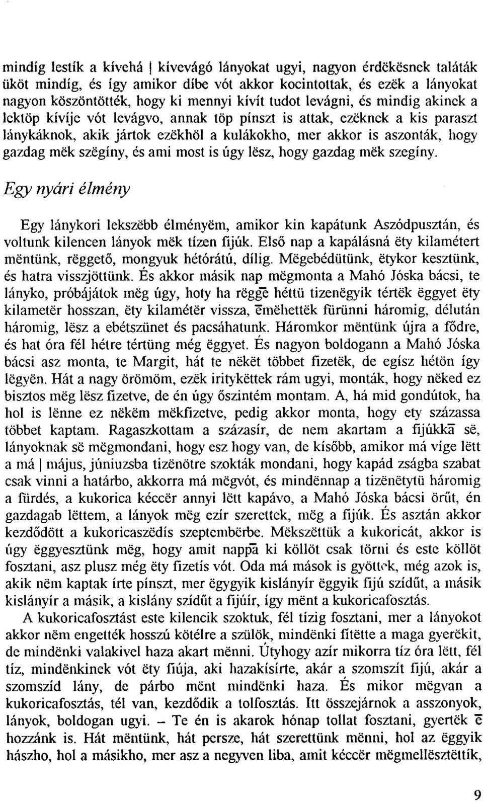 ami most is úgy lësz, hogy gazdag mëk szegíny. Egy nyári élmény Eg}' lánykori lekszëbb élményem, amikor kin kapálunk Aszódpusztán, és voltunk kilencen lányok mëk tízen íijúk.