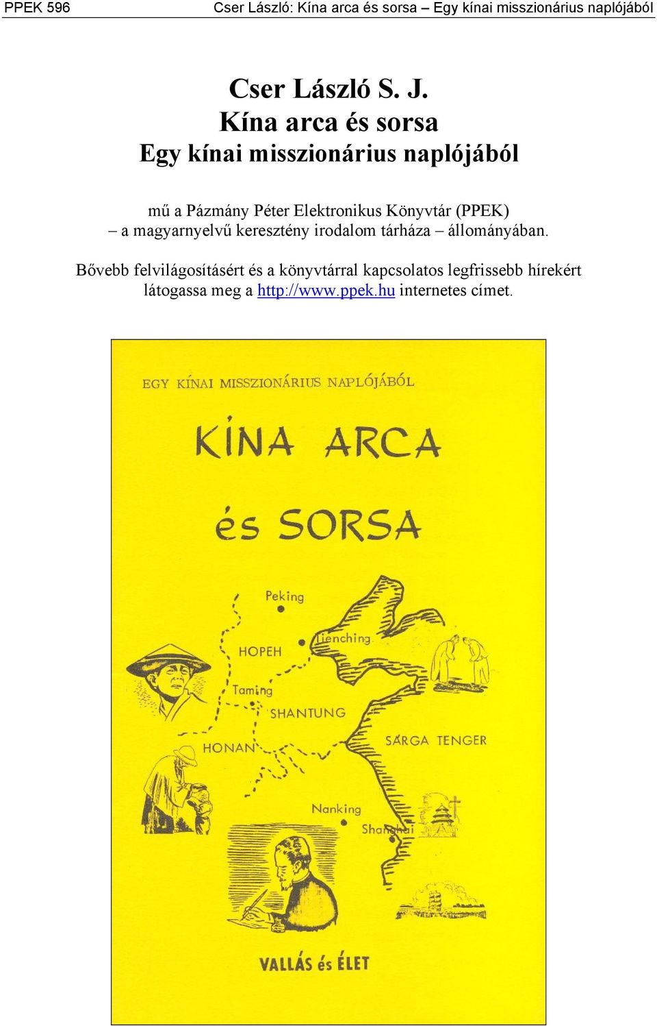(PPEK) a magyarnyelvű keresztény irodalom tárháza állományában.