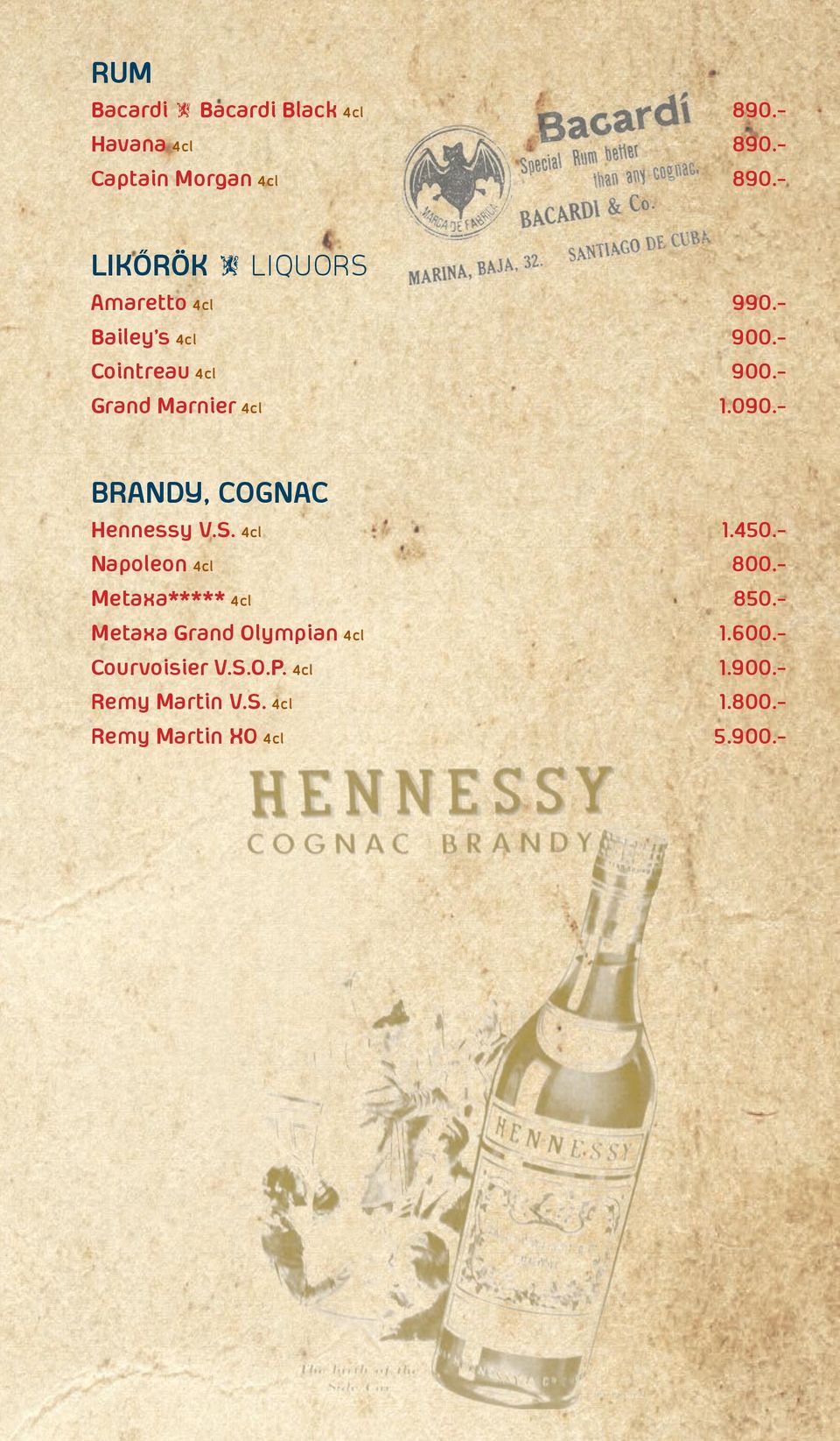 090.- BRANDy CogNAC Hennessy v.s. 4cl 1.450.- Napoleon 4cl 800.- Metaxa***** 4cl 850.