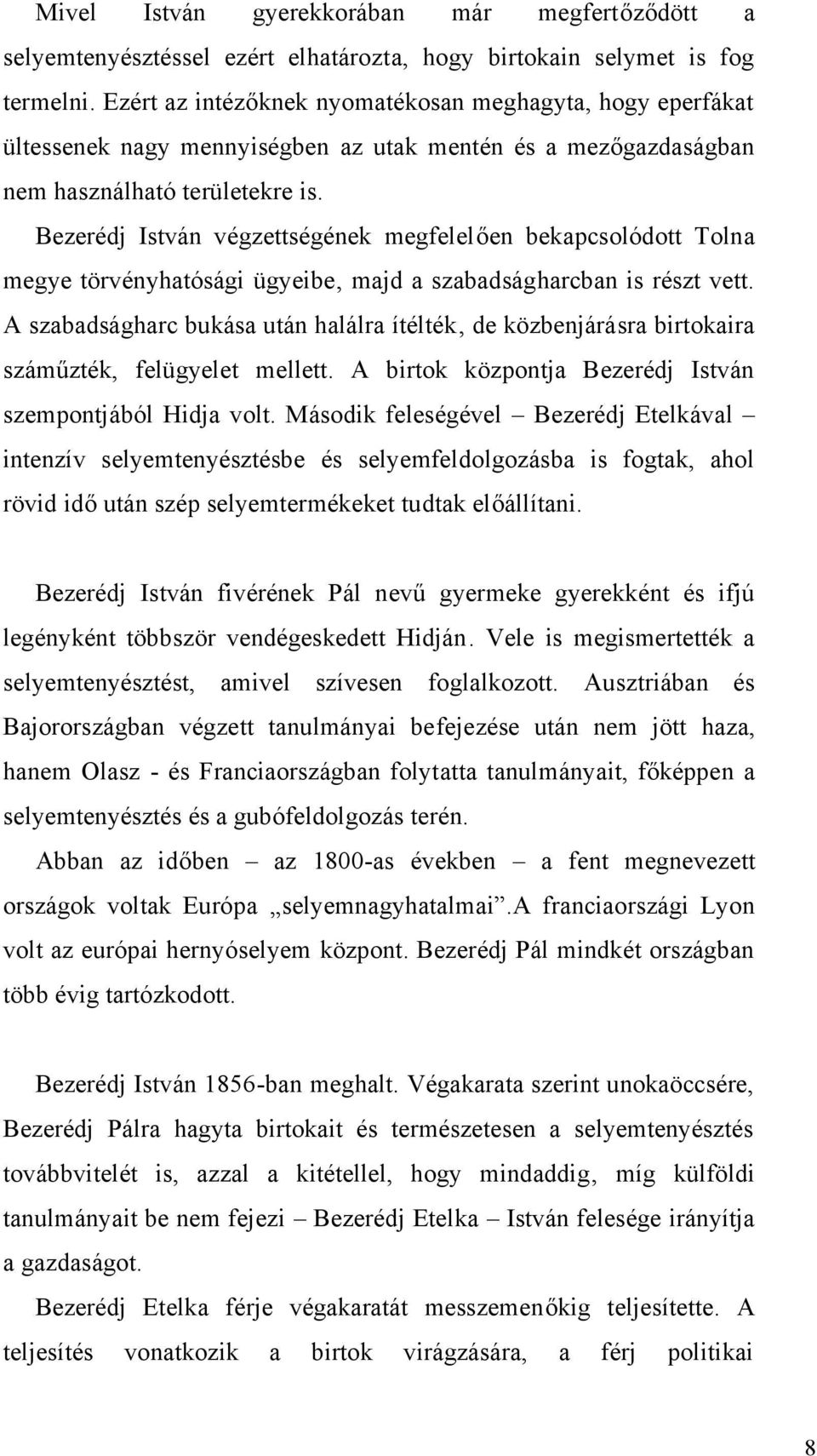 Bezerédj István végzettségének megfelelően bekapcsolódott Tolna megye törvényhatósági ügyeibe, majd a szabadságharcban is részt vett.