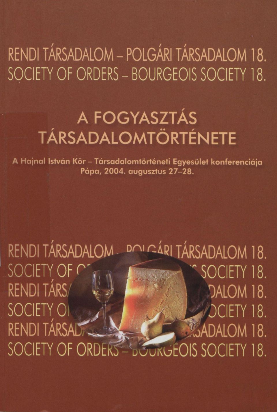 konferenciája Pápa, 2004. augusztus 27-28. RENDI TÁRSADALOM - M TÁRSADALOM 18.