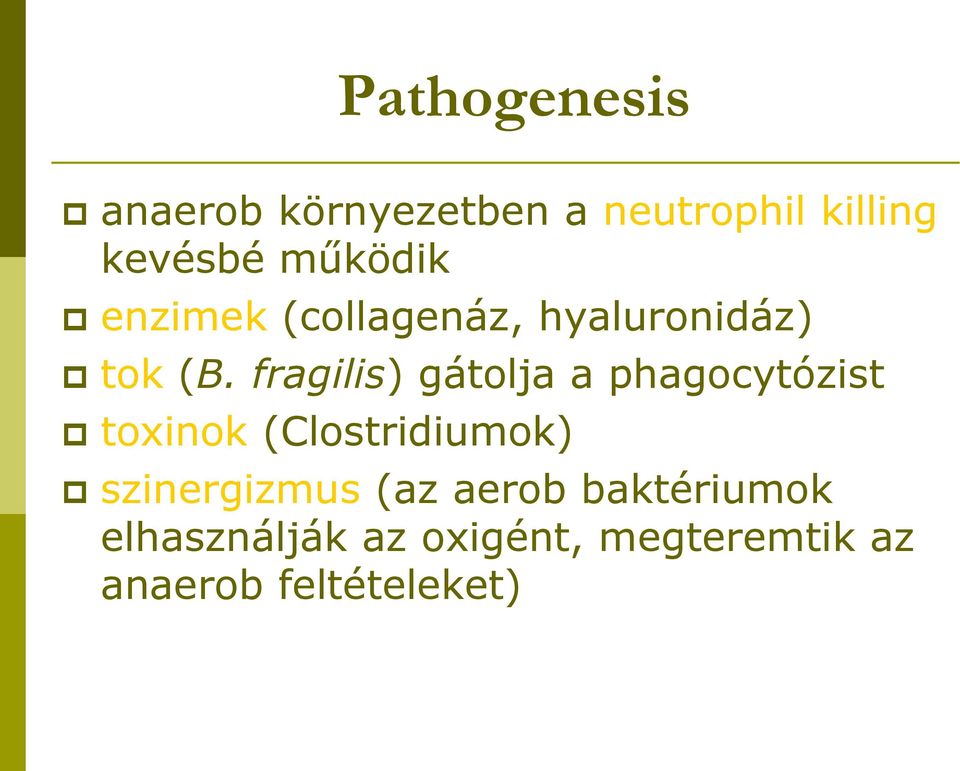 fragilis) gátolja a phagocytózist toxinok (Clostridiumok)