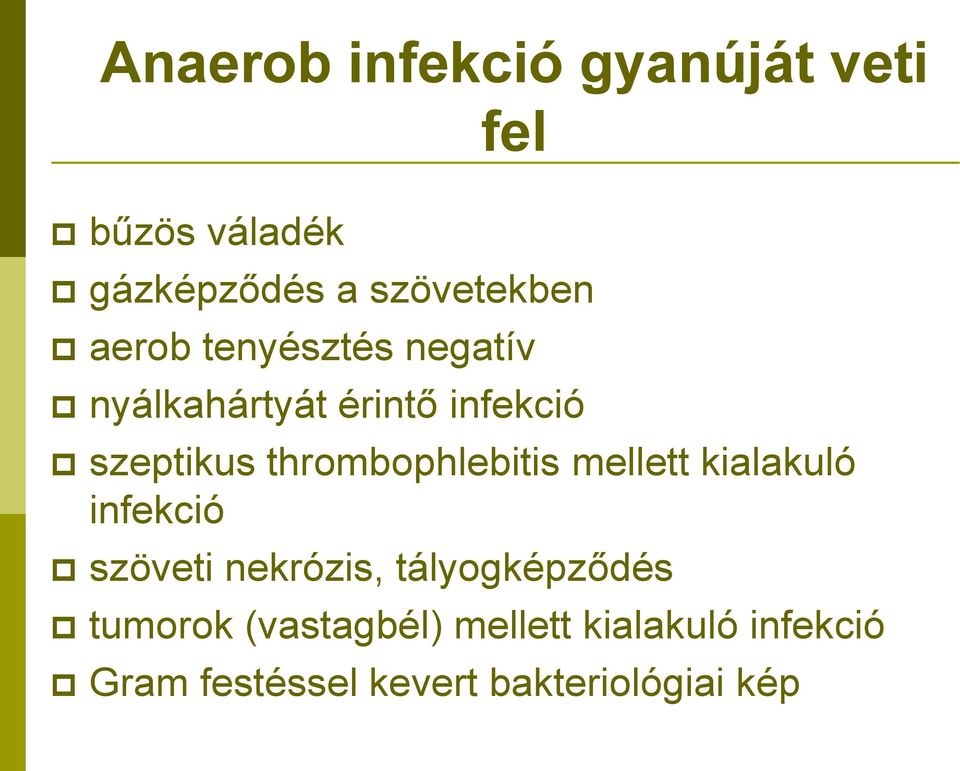 thrombophlebitis mellett kialakuló infekció szöveti nekrózis,