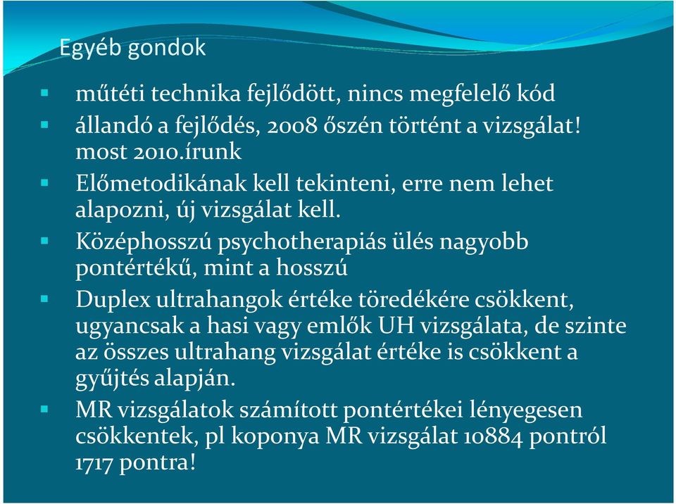 Középhosszú psychotherapiás ülés nagyobb pontértékű, mint a hosszú Duplex ultrahangok értéke töredékére csökkent, ugyancsak a hasi vagy