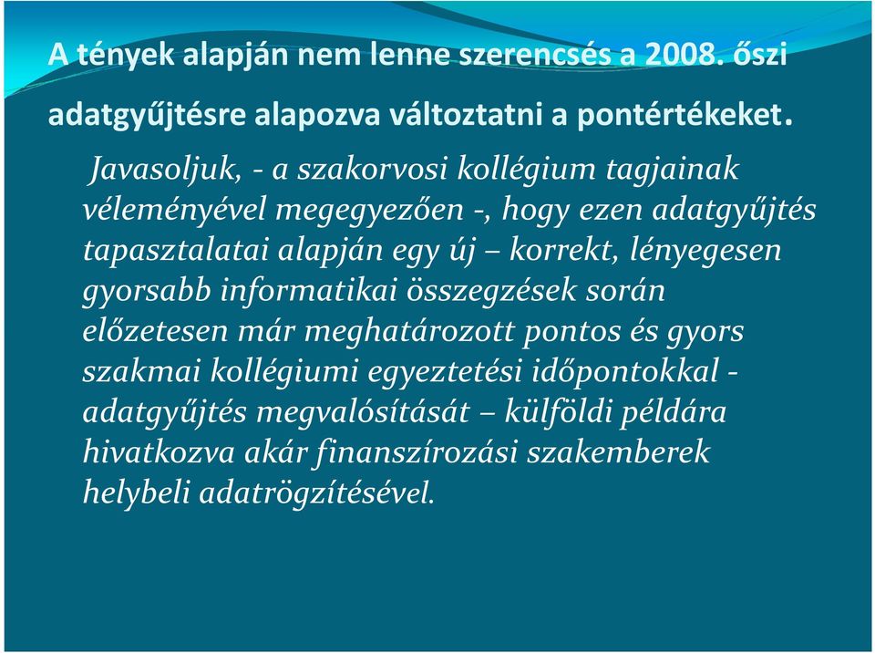 új korrekt, lényegesen gyorsabb informatikai összegzések során előzetesen már meghatározott pontos és gyors szakmai