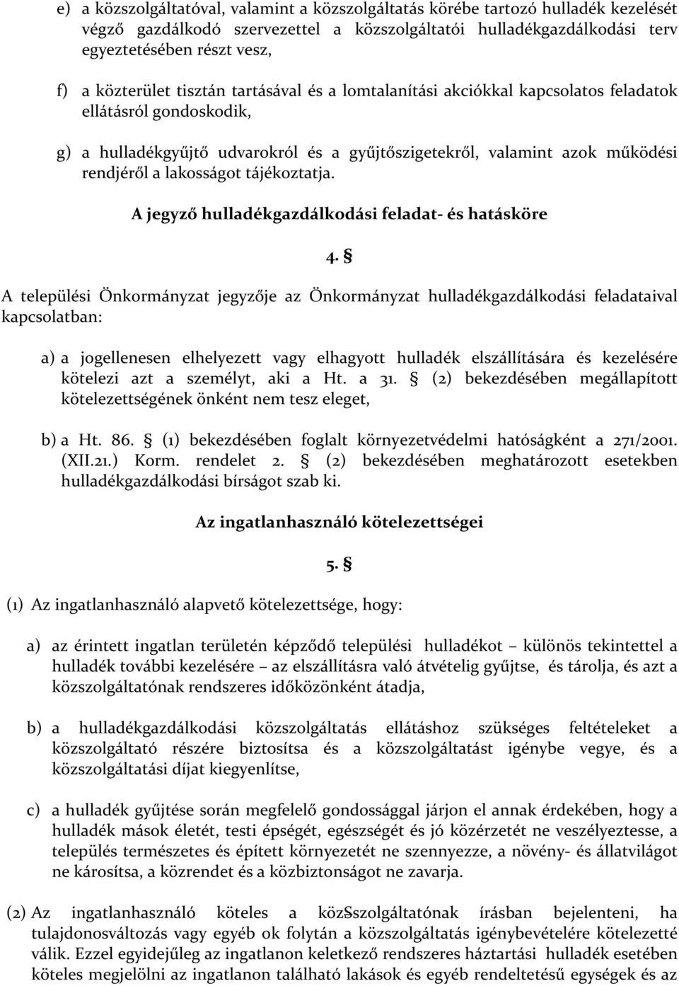 lakosságot tájékoztatja. A jegyző hulladékgazdálkodási feladat- és hatásköre 4.